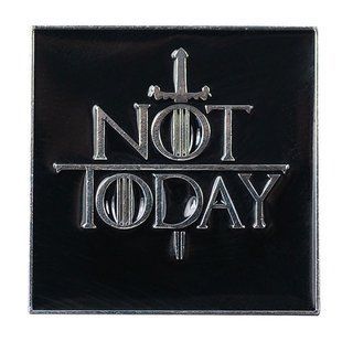 Значки піни; уп. 1 шт.; Not today (Гра престолів)